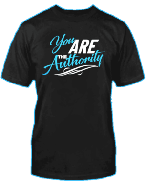 YOU ARE THE AUTHORITY T-SHIRT