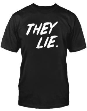 THEY LIE T-SHIRT